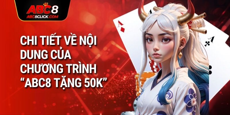 Chi tiết về nội dung của chương trình “ABC8 tặng 50K”