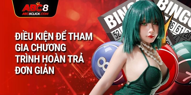 Điều kiện để tham gia chương trình hoàn trả đơn giản