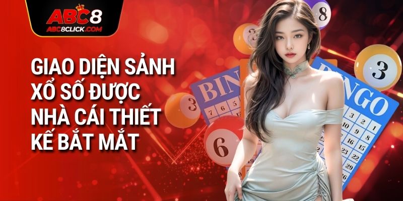 Giao diện sảnh xổ số được nhà cái thiết kế bắt mắt 