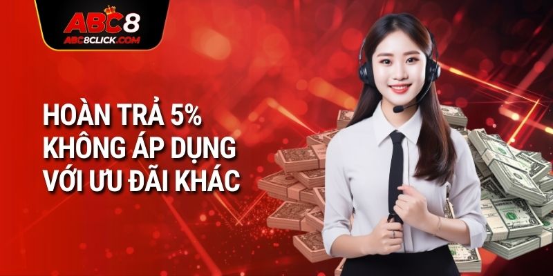 Hoàn trả 5% không áp dụng với ưu đãi khác