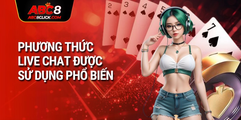 Phương thức live chat được sử dụng phổ biến