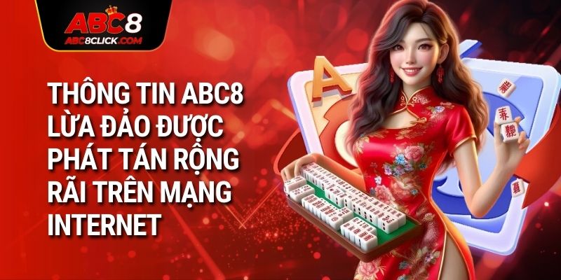 Thông tin ABC8 lừa đảo được phát tán rộng rãi trên mạng internet