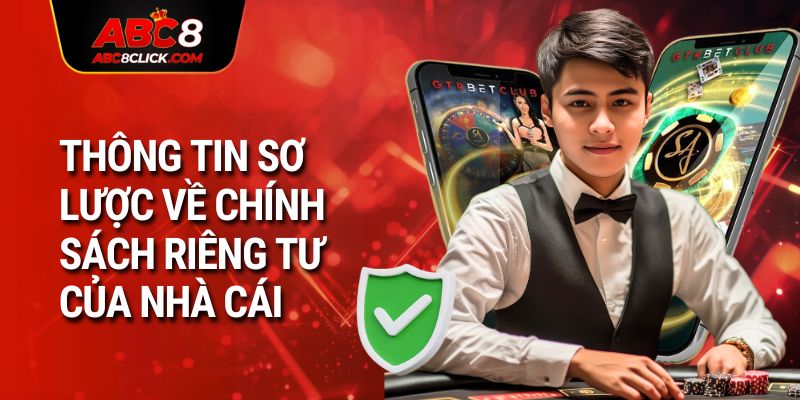 Thông tin sơ lược về chính sách riêng tư của nhà cái