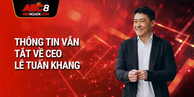 Thông tin vắn tắt về CEO Lê Tuấn Khang